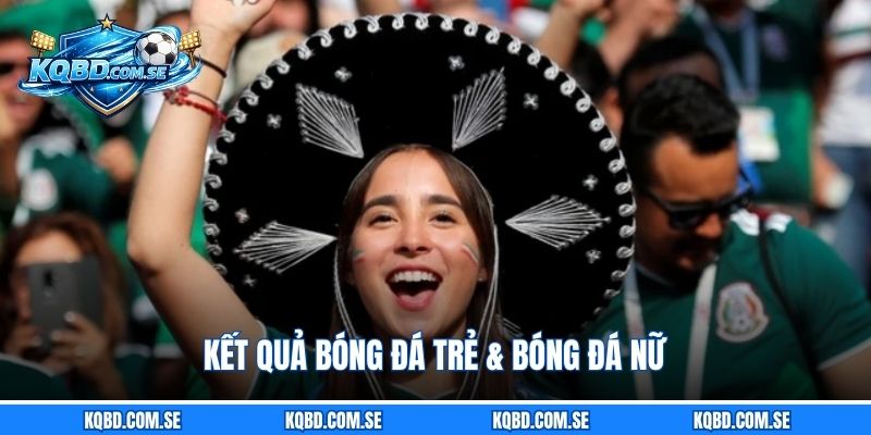 Kết quả bóng đá trẻ & bóng đá nữ