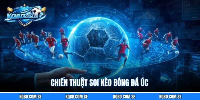 Chiến thuật soi kèo bóng đá Úc