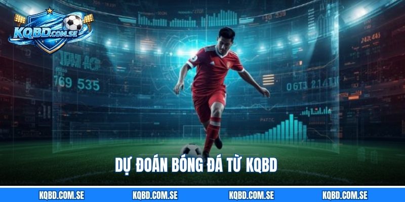 Dự đoán bóng đá từ KQBD