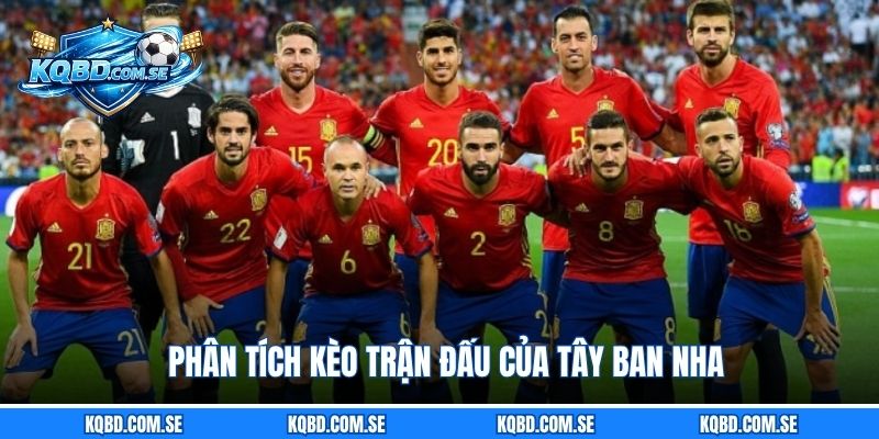 Phân tích kèo trận đấu của Tây Ban Nha
