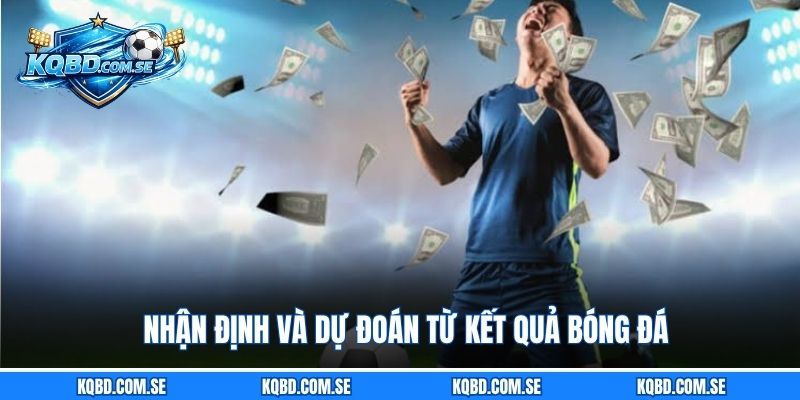 Nhận định và dự đoán từ Kết Quả Bóng Đá