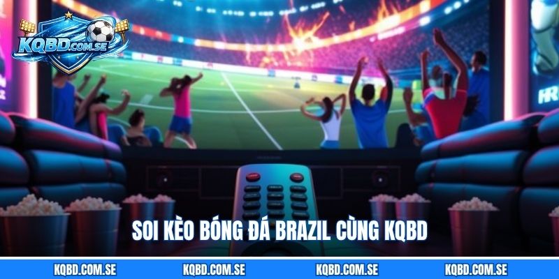 Soi kèo bóng đá Brazil cùng KQBD