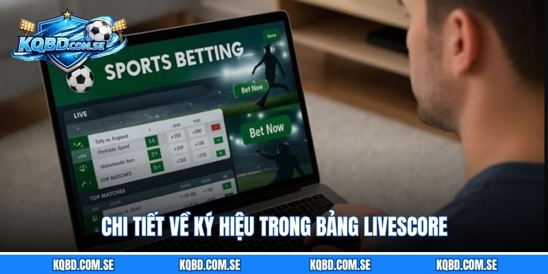 Chi tiết về ký hiệu trong bảng LiveScore