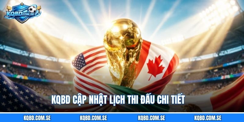 KQBD cập nhật lịch thi đấu chi tiết