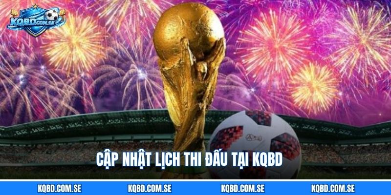Cập nhật lịch thi đấu tại KQBD