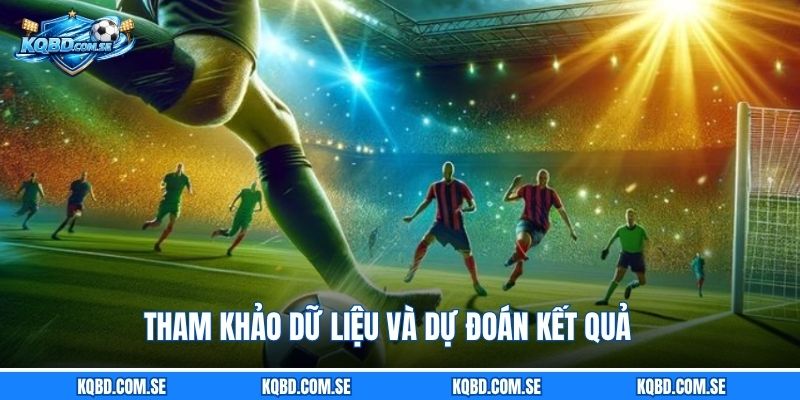 Tham khảo dữ liệu và dự đoán kết quả
